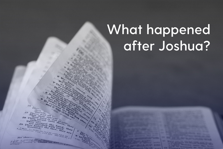 Devotional: What Happened After Joshua?